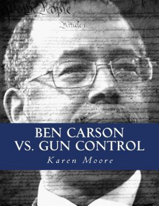 Buch Ben Carson vs. Gun Control: Fighting The Good Fight Karen J Moore