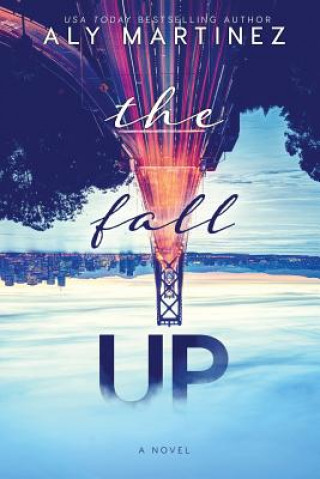 Kniha The Fall Up Aly Martinez