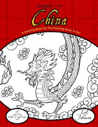 Libro China: A Coloring Book For The Coloring Artist In You J A Johnson