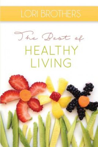 Knjiga The Best of Healthy Living Lori Brothers