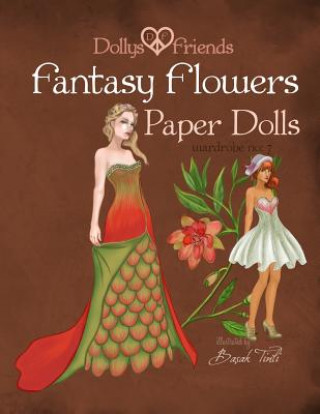 Kniha Fantasy Flowers Paper Dolls Dollys and Friends: wardrobe no 7 Fantasy Flowers Basak Tinli