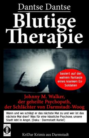 Carte Blutige Therapie - Johnny M. Walker, der geheilte Psychopath, der Schlächter von Darmstadt-Woog: Wann und wo schlägt er das nächste mal zu? Basiert au Dantse Dantse