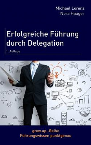 Книга Erfolgreiche Führung durch Delegation Michael Lorenz