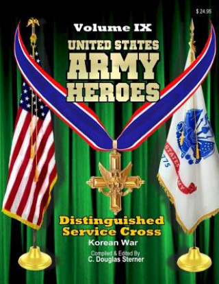 Kniha United States Army Heroes - Volume IX: Distinguished Service Cross (Korean War) C Douglas Sterner