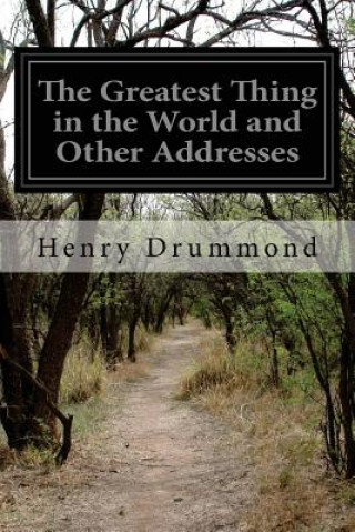 Книга The Greatest Thing in the World and Other Addresses Henry Drummond