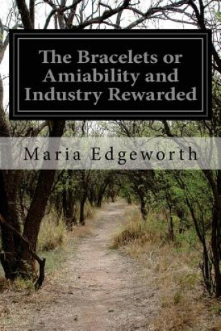 Könyv The Bracelets or Amiability and Industry Rewarded Maria Edgeworth