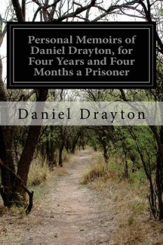 Książka Personal Memoirs of Daniel Drayton, for Four Years and Four Months a Prisoner Daniel Drayton