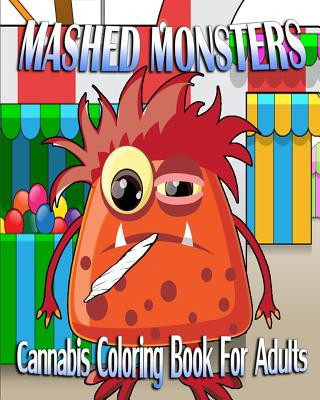 Book Cannabis Coloring Book For Adults: Mashed Monsters Mary Jay