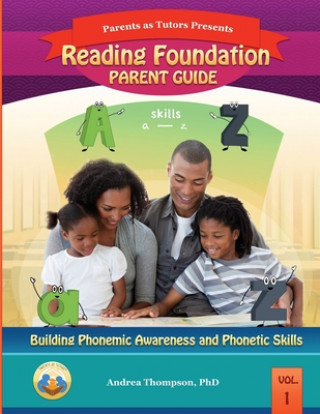 Carte Reading Foundation Parent Guide: Building Phonemic Awareness and Phonetic Skills Andrea Thompson Phd