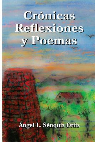 Carte Crónicas, Poemas y Reflexiones Dr Angel L Senquiz Ortiz