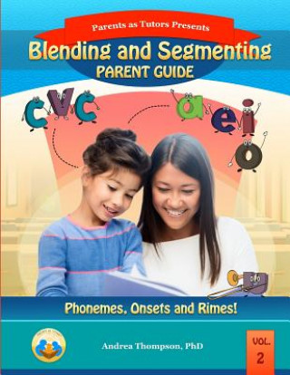 Kniha Blending and Segmenting Parent Guide: Phonemes, Onset and Rimes Andrea Thompson Phd