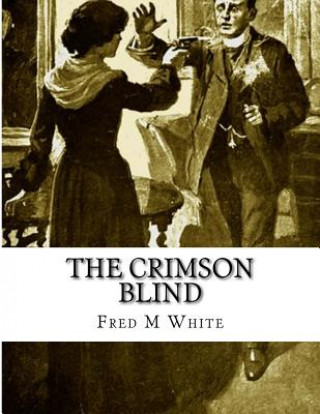 Книга The Crimson Blind Fred M White