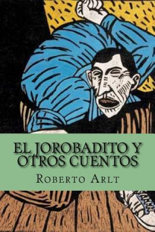 Libro El Jorobadito y Otros Cuentos (Spanish Edition) Roberto Arlt