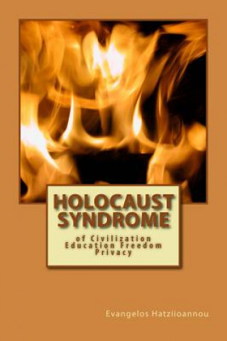 Book Holocaust Syndrome: of Civilization Education Freedom Privacy Evangelos Hatziioannou