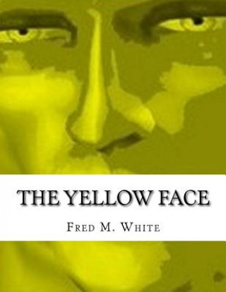 Kniha The Yellow Face Fred M White