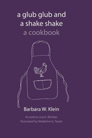 Knjiga A Glub Glub and a Shake Shake: Recipes Barbara W Klein