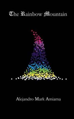 Knjiga The Rainbow Mountain MR Alejandro Mark Amiama