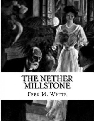Libro The Nether Millstone Fred M White