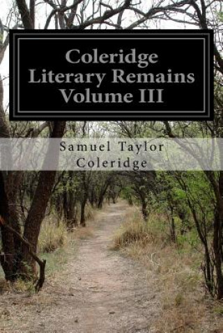 Carte Coleridge Literary Remains Volume III Samuel Taylor Coleridge