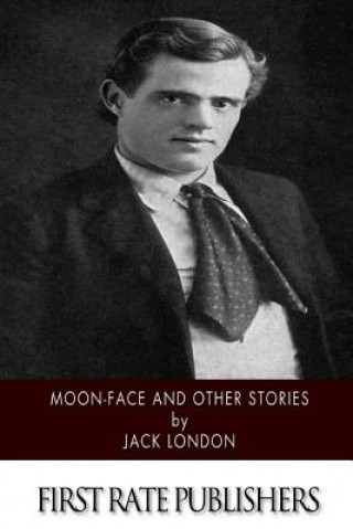 Könyv Moon-Face and Other Stories Jack London