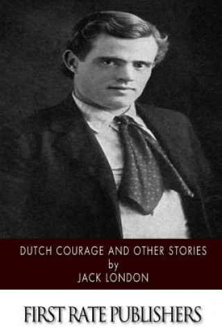 Könyv Dutch Courage and Other Stories Jack London