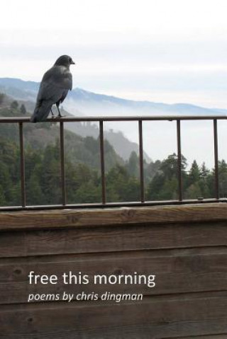 Knjiga free this morning: poems by chris dingman Chris Dingman