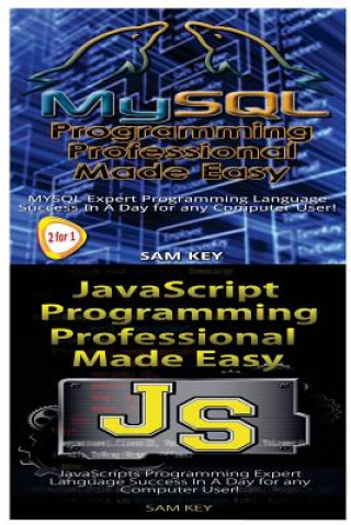 Książka MYSQL Programming Professional Made Easy & JavaScript Professional Programming Made Easy Sam Key