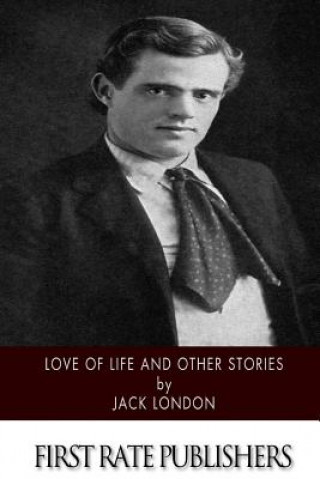 Carte Love of Life and Other Stories Jack London