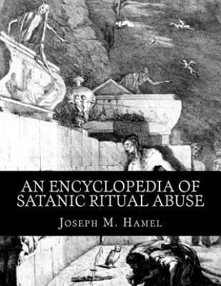 Kniha An Encyclopedia of Satanic Ritual Abuse Joseph M Hamel