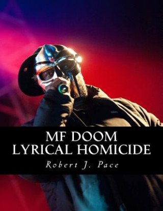 Книга MF Doom: Lyrical Homicide Robert J Pace