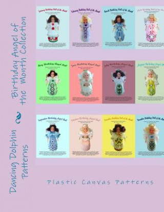 Kniha Birthday Angel of the Month Collection: Plastic Canvas Patterns Dancing Dolphin Patterns