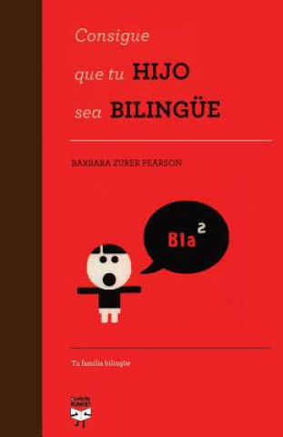 Книга Consigue que tu hijo sea bilingüe Barbara Zurer Pearson