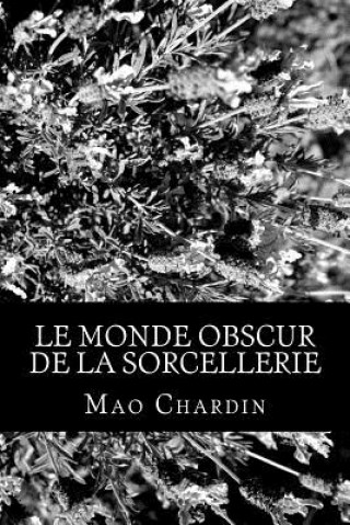 Книга Le monde obscur de la Sorcellerie Mao Chardin