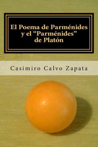 Livre El Poema de Parménides y el "Parménides" de Platón: Una interpretación del Ser y "lo UNO" Casimiro Calvo Zapata