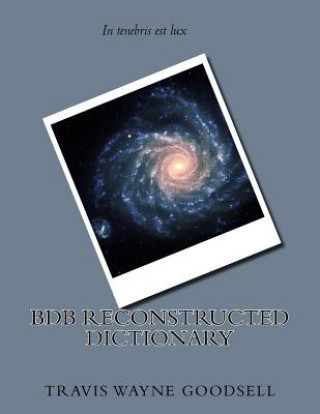 Livre BDB Reconstructed Dictionary Travis Wayne Goodsell