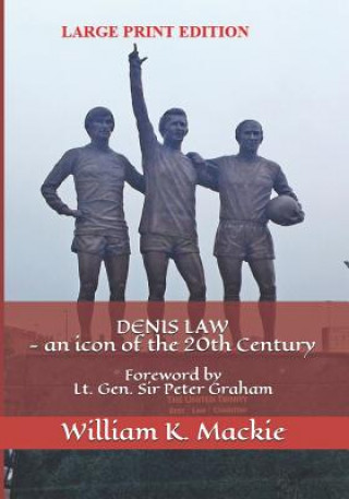 Kniha Denis Law - An Icon of the 20th Century William K Mackie