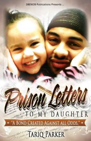 Libro Prison Letters To My Daughter: A Bond Created Against All Odds Tariq Parker