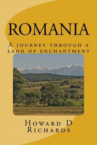 Könyv Romania: A journey through a land of enchantment Howard D Richards