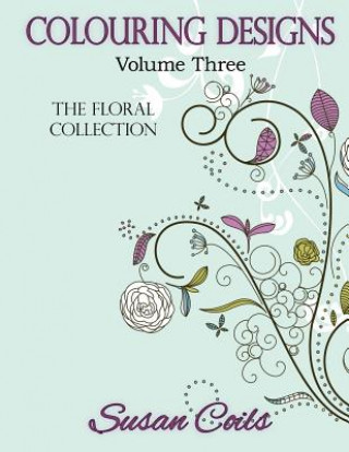 Książka Colouring Designs: The Floral Collection Susan Coils