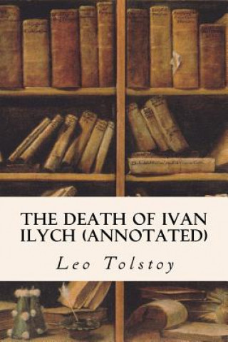 Carte The Death of Ivan Ilych (annotated) Leo Nikolayevich Tolstoy