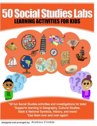 Carte 50 Social Studies Labs: Learning Activities for Kids Andrew Frinkle
