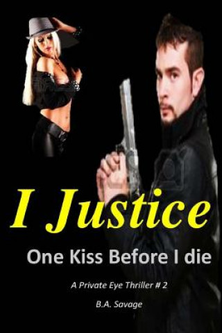 Kniha I Justice: One Kiss Before I Die B a Savage