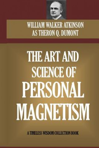 Könyv The Art and Science of Personal Magnetism William W Atkinson