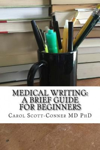 Carte Medical Writing: A Brief Guide for Beginners Carol Scott-Conner MD