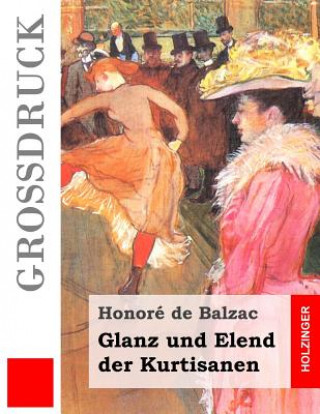 Kniha Glanz und Elend der Kurtisanen (Großdruck) Felix Paul Greve