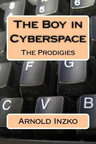 Kniha The Boy in Cyberspace: The Prodigies Arnold Inzko