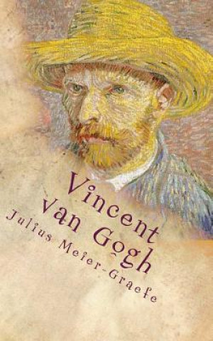 Carte Vincent van Gogh: Der Roman eines Gottsuchers Julius Meier-Graefe