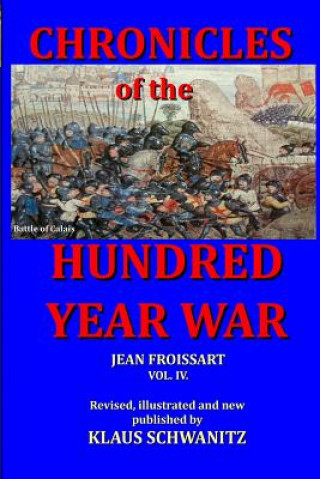 Könyv Hundred Year War: Chronicles of the hundred year war Klaus Schwanitz