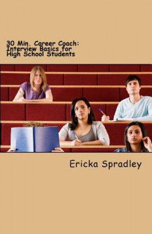 Buch 30 Min. Career Coach: Interview Basics for High School Students Ericka Spradley