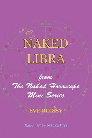 Book Naked Libra: from The Naked Horoscope Mini Series Eve Roissy